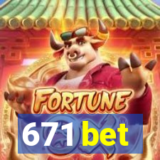671 bet